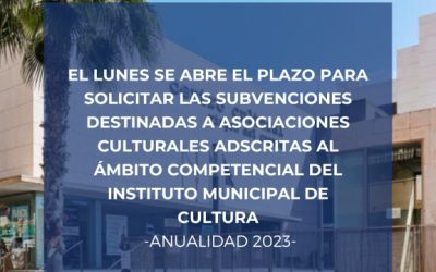 El lunes se abre el plazo para solicitar las subvenciones destinadas a Asociaciones Culturales adscritas al ámbito competencial del Instituto Municipal de Cultura -Anualidad 2023-